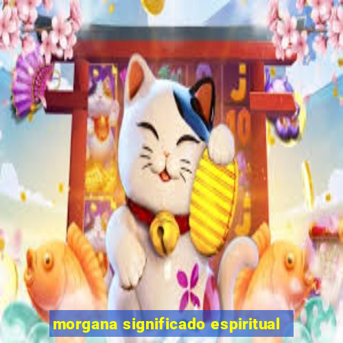 morgana significado espiritual